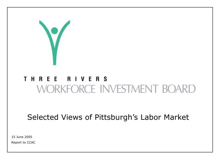 selected views of pittsburgh s labor market