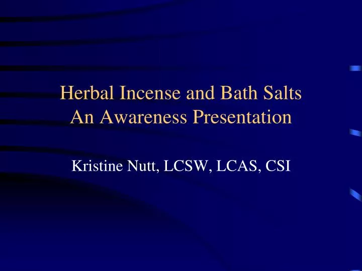 herbal incense and bath salts an awareness presentation