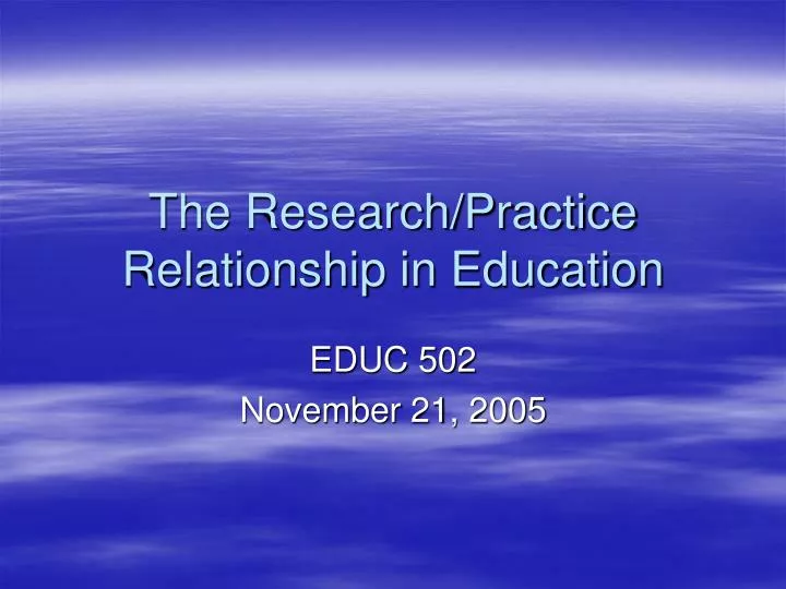 the research practice relationship in education