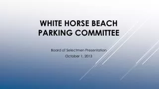 WHITE HORSE BEACH PARKING COMMITTEE