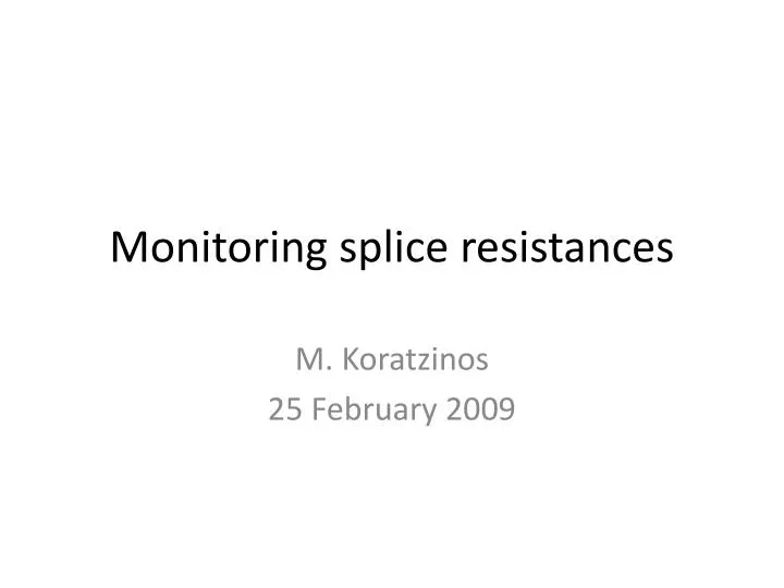 monitoring splice resistances
