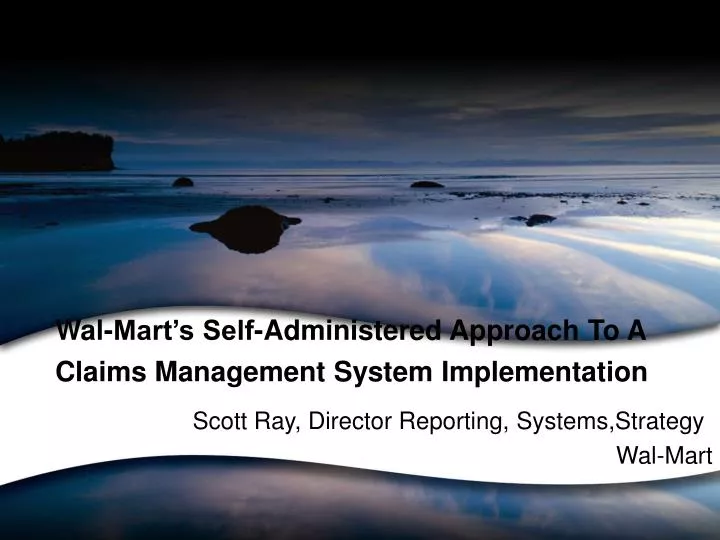 wal mart s self administered approach to a claims management system implementation