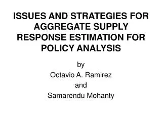 ISSUES AND STRATEGIES FOR AGGREGATE SUPPLY RESPONSE ESTIMATION FOR POLICY ANALYSIS