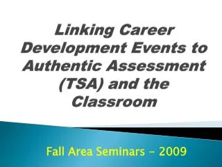 Linking Career Development Events to Authentic Assessment (TSA) and the Classroom