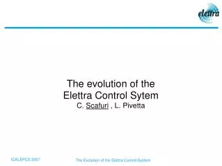The evolution of the Elettra Control Sytem C. Scafuri , L. Pivetta