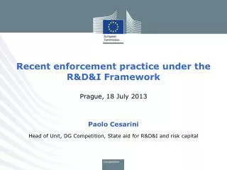 Recent enforcement practice under the R&amp;D&amp;I Framework Prague, 18 July 2013