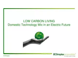 LOW CARBON LIVING Domestic Technology Mix in an Electric Future