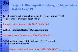 Project 1: Biocompatible heterograft biomaterials Robert Levy, PI