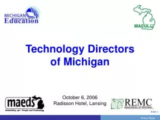 Technology Directors of Michigan October 6, 2006 Radisson Hotel, Lansing