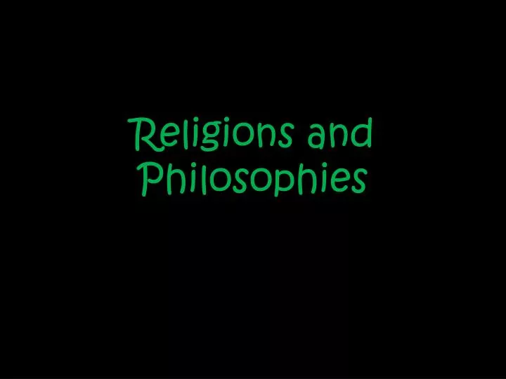 religions and philosophies