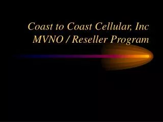 Coast to Coast Cellular, Inc MVNO / Reseller Program