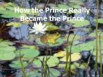 How the Prince Really Became the Prince - slide 1