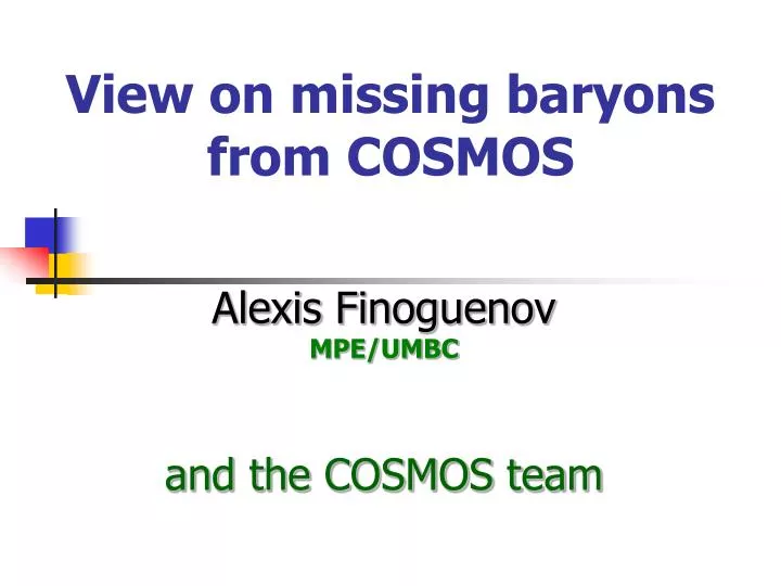view on missing baryons from cosmos