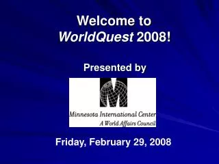 Welcome to WorldQuest 2008!