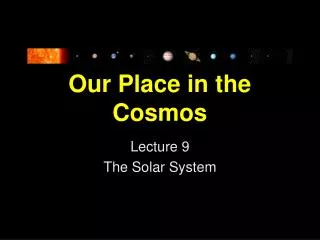 Our Place in the Cosmos