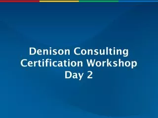 Denison Consulting Certification Workshop Day 2