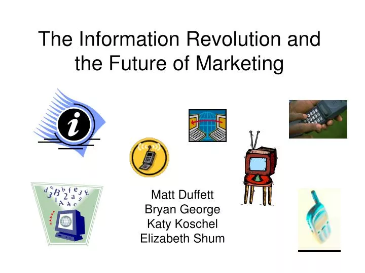 the information revolution and the future of marketing