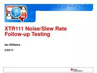 XTR111 Noise/Slew Rate Follow-up Testing