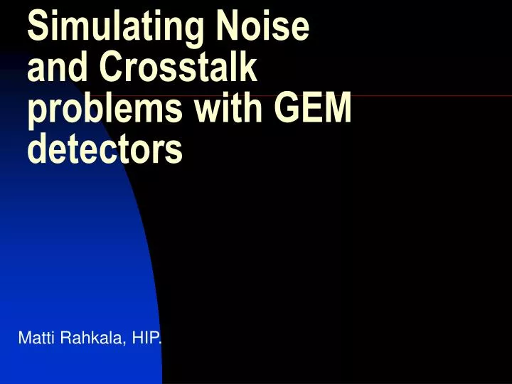 simulating noise and crosstalk problems with gem detectors