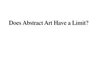 Does Abstract Art Have a Limit?
