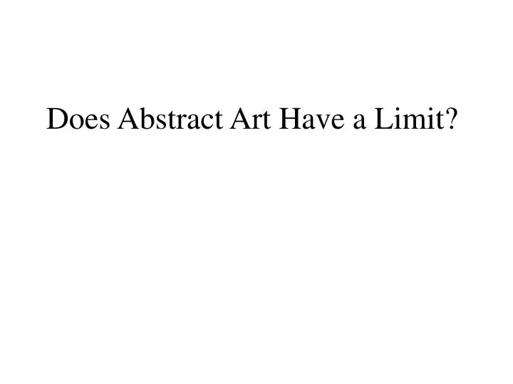 does abstract art have a limit