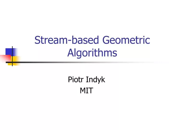 stream based geometric algorithms