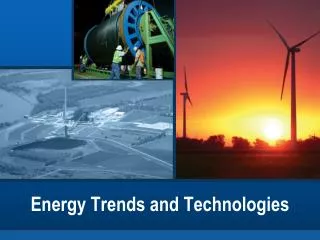 Energy Trends and Technologies