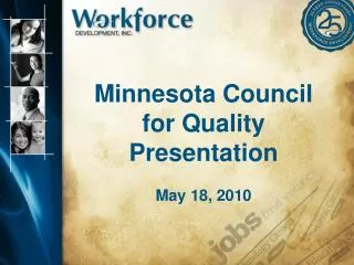 Minnesota Council for Quality Presentation May 18, 2010