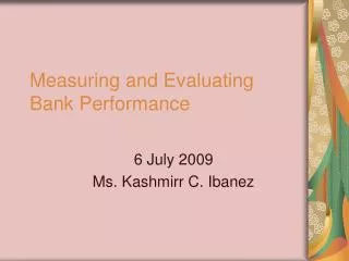 Measuring and Evaluating Bank Performance