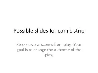 possible slides for comic strip