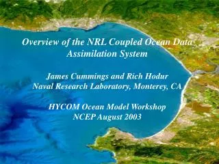 Overview of the NRL Coupled Ocean Data Assimilation System James Cummings and Rich Hodur