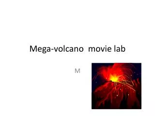 Mega-volcano movie lab