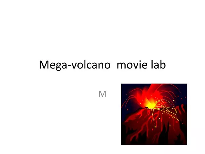 mega volcano movie lab