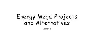 Energy Mega-Projects and Alternatives