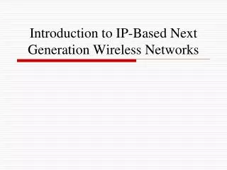 Introduction to IP-Based Next Generation Wireless Networks