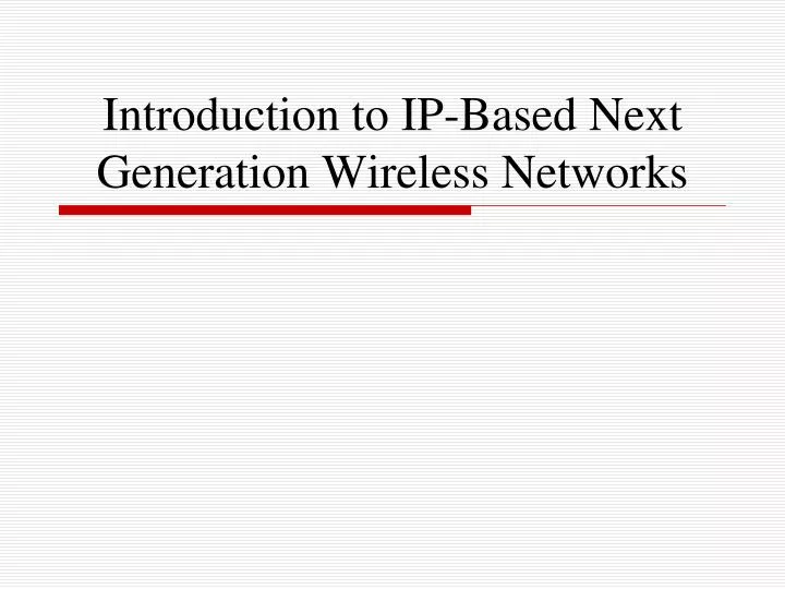 introduction to ip based next generation wireless networks