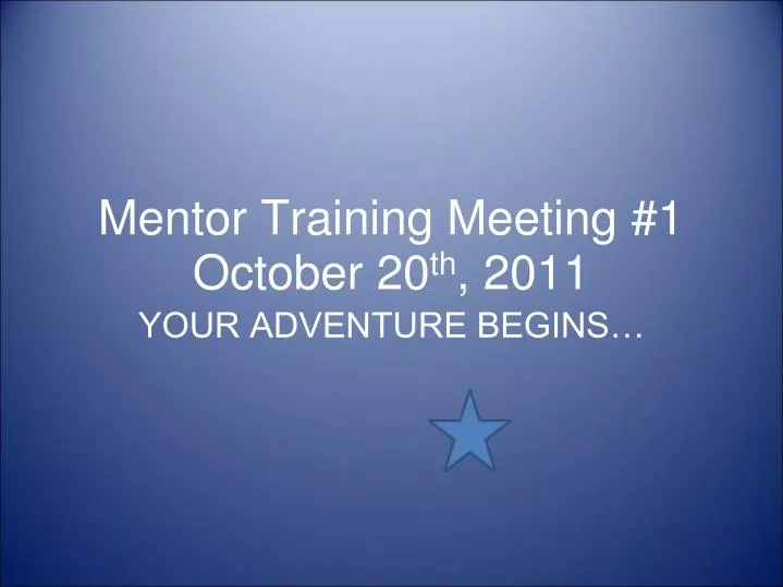 mentor training meeting 1 october 20 th 2011
