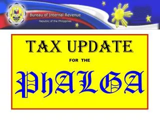 TAX UPDATE FOR THE PhALGA