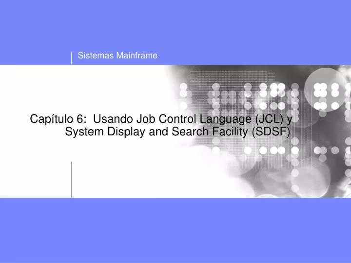 cap tulo 6 usando job control language jcl y system display and search facility sdsf