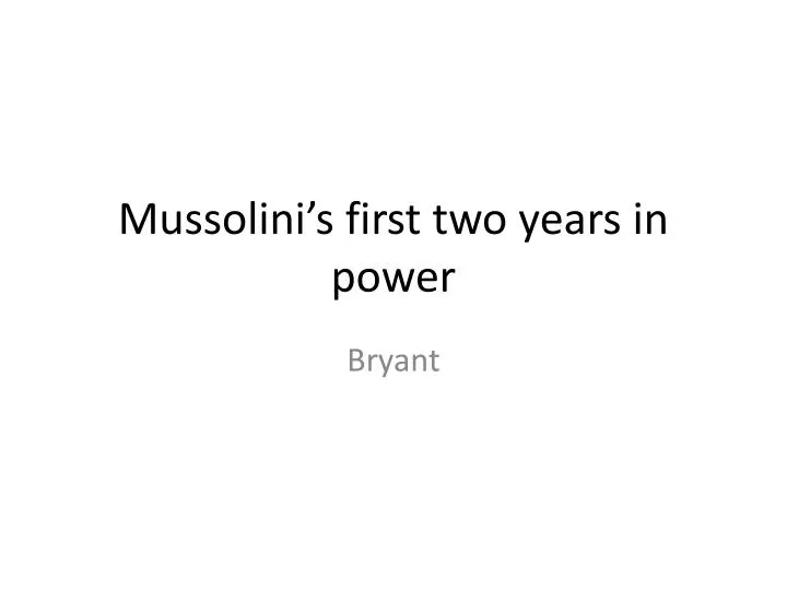mussolini s first two years in power