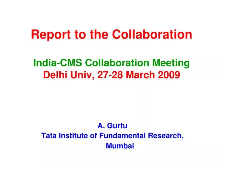 report to the collaboration india cms collaboration meeting delhi univ 27 28 march 2009
