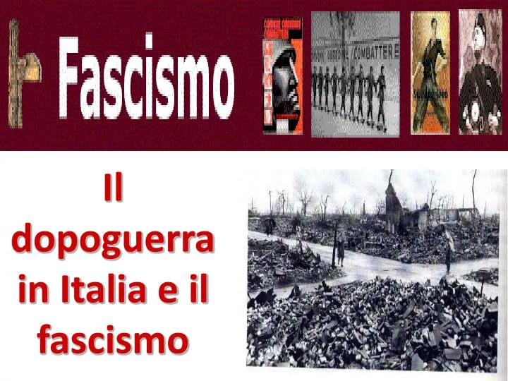 il dopoguerra in italia e il fascismo