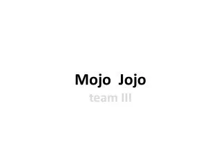 Mojo Jojo team III