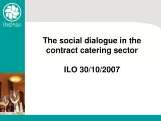 The social dialogue in the contract catering sector ILO 30/10/2007