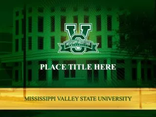 MISSISSIPPI VALLEY STATE UNIVERSITY