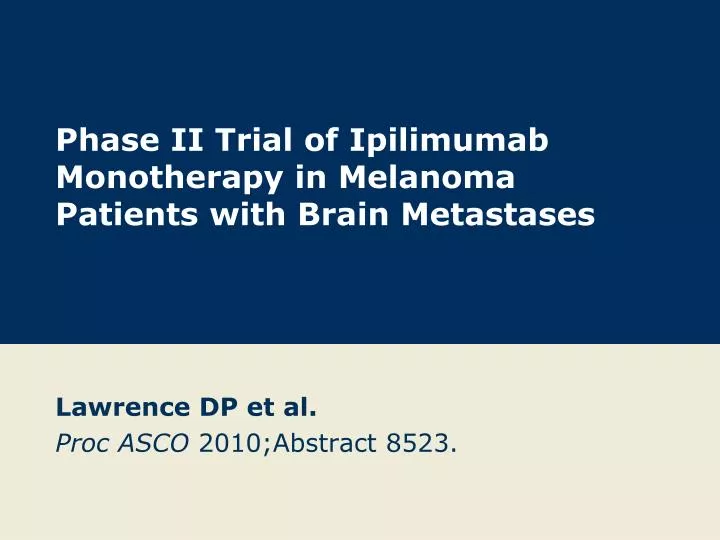 phase ii trial of ipilimumab monotherapy in melanoma patients with brain metastases