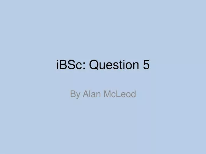 ibsc question 5