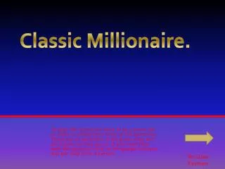 Classic Millionaire.