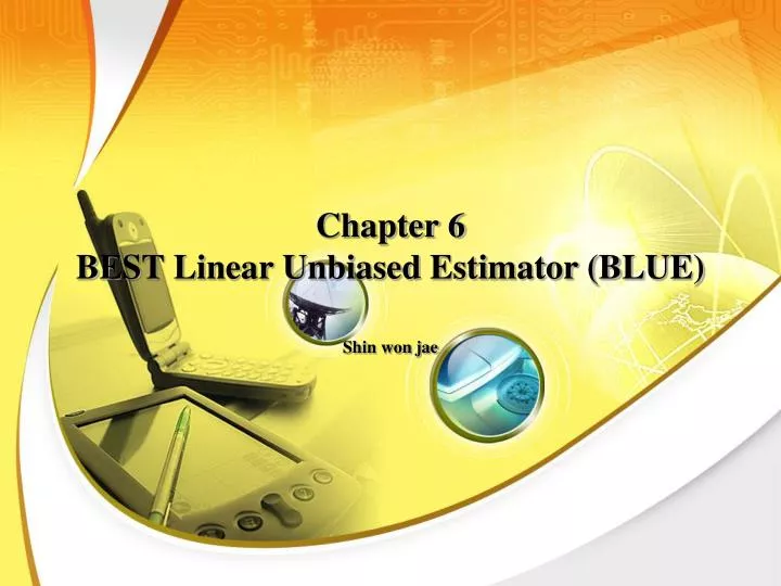 chapter 6 best linear unbiased estimator blue