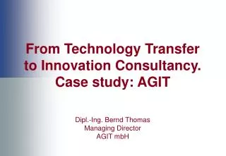 From Technology Transfer to Innovation Consultancy. Case study: AGIT